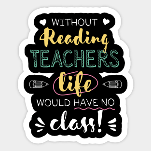 Without Reading Teachers Gift Idea - Funny Quote - No Class Sticker